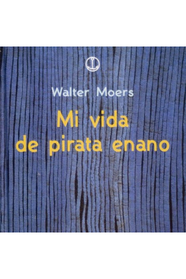 Mi vida de pirata enano : memorias de media vida de un oso de mar con numerosas ilustraciones y ayuda del Diccionario de prodigios, formas de vida y fenómenos de Zamonia y sus alrededores que requieren explicación por el Prof. Dr. Abdul Ruyseñor