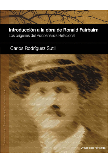 Introducción a la obra de Ronald Fairbairn. Los orígenes del Psicoanálisis Relacional (2ª ed. revisada)