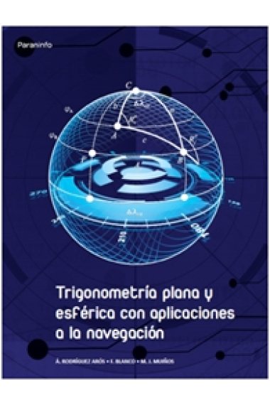 TRIGONOMETRIA PLANA Y ESFÉRICA CON APLICACIONES A LA NAVEGACIÓN