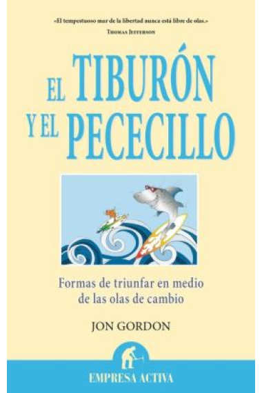 El tiburón y el pececillo. Formas de triunfar en medio de las olas de cambio