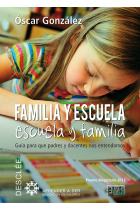 Familia y escuela. Escuela y familia.Guía para que padres y docentes nos entenndamos.