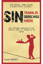 Sin trabajo, sin derechos, sin miedo. Las reformas laborales y sus efectos sobre el trabajo