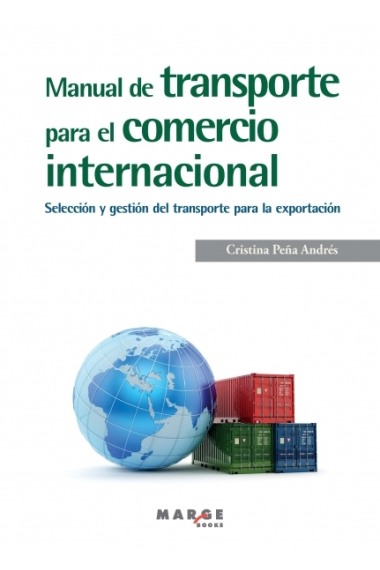 Manual de transporte para el comercio internacional. Selección y gestión del transporte para la exportación