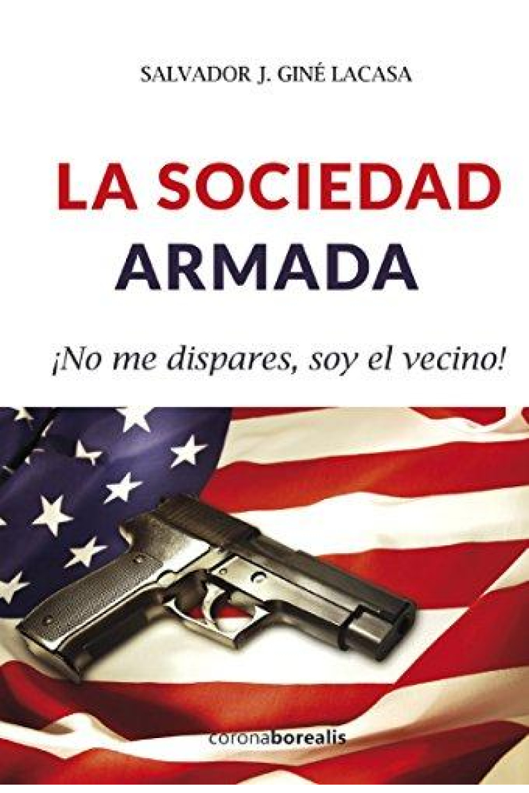 La sociedad armada ¡No me dispares, soy el vecino!