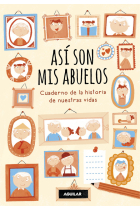 Así son mis abuelos. Cuaderno de la historia de nuestras vidas