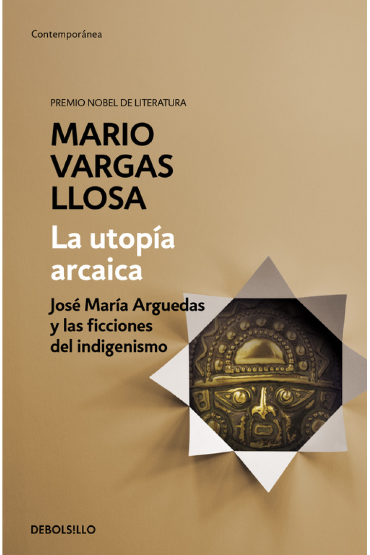 La utopía arcaica: José María Arguedas y las ficciones del indigenismo