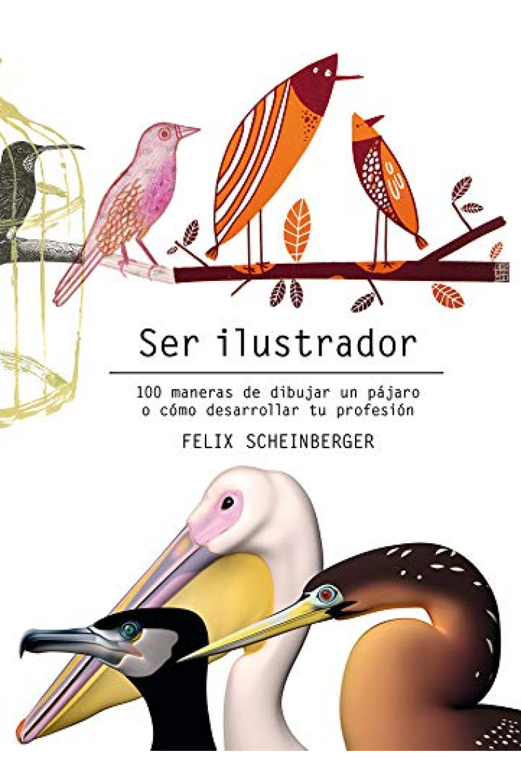 Ser ilustrador. 100 maneras de dibujar un pájaro o cómo desarrollar tu profesión