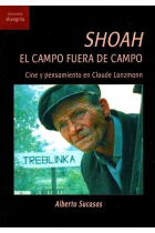 Shoah. El campo fuera del campo. Cine y pensamiento en Claude Lanzmann