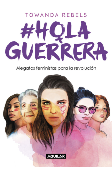 Hola Guerrera. Alegatos feministas para la revolución