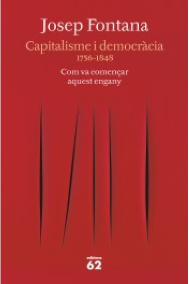 Capitalisme i democràcia 1756-1848. Com va començar aquest engany