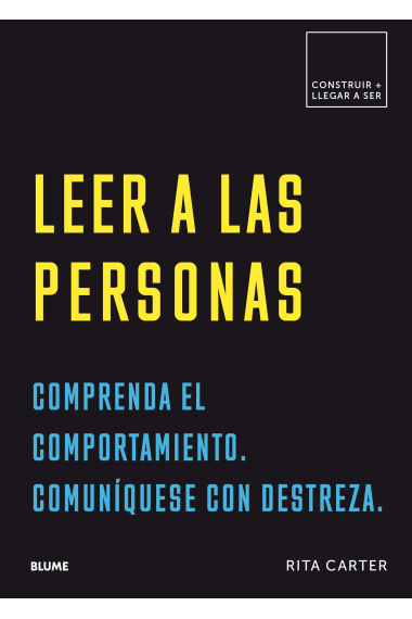 Leer a las personas. Comprenda el comportamiento. Comuníquese con destreza.