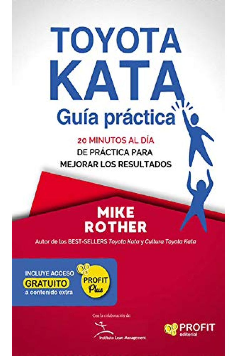 Toyota Kata: Guía práctica. 20 minutos al dia de practica para mejorar los resultados