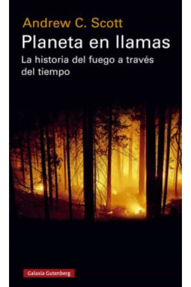 Planeta en llamas. La historia del fuego a través del tiempo