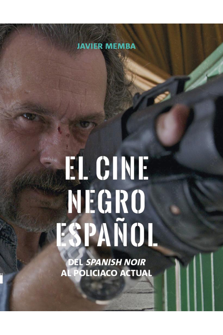 El cine negro español. Del spanish noir al policiaco actual