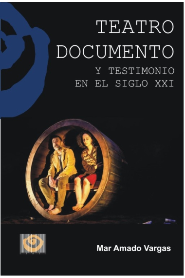 Teatro documento y testimonio en el siglo XXI