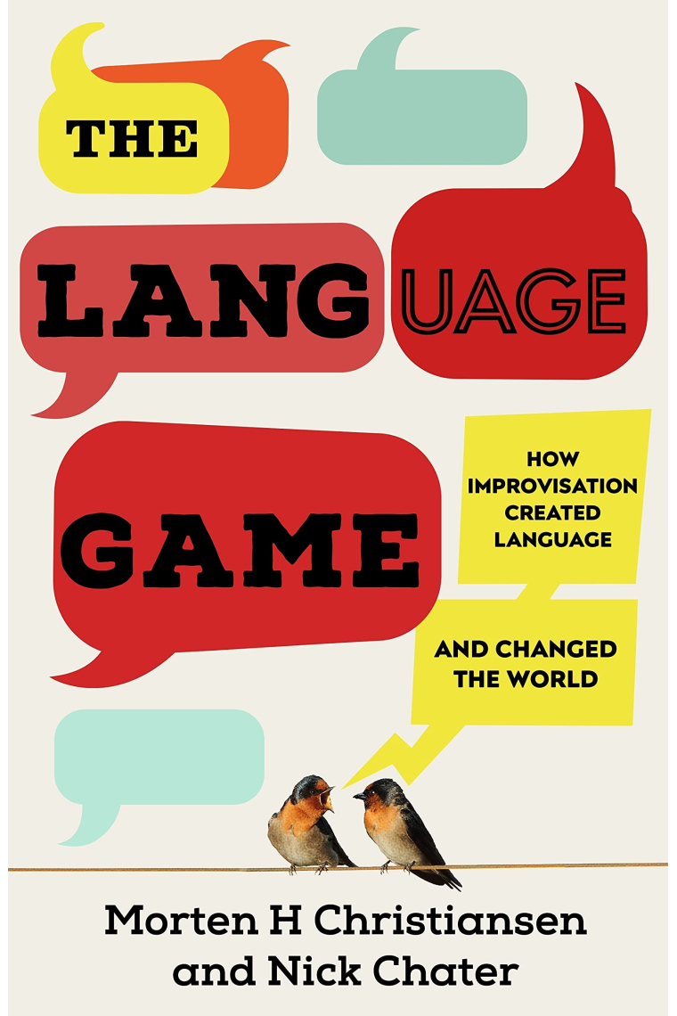 The Language Game: How improvisation created language and changed the world