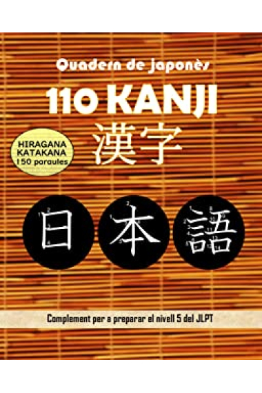 Quadern de japonès 110 KANJI Hiragana Katakana: Complement per a preparar el nivell 5 del JLPT