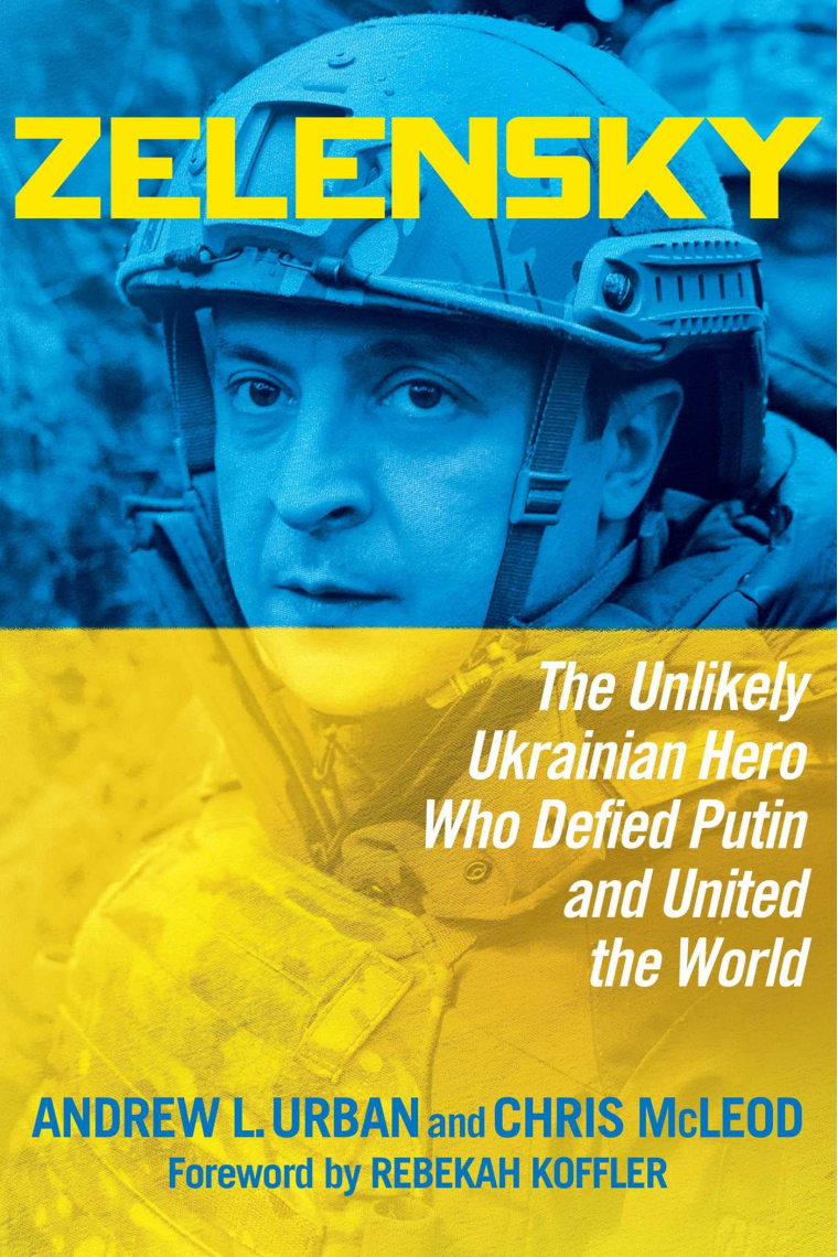 Zelensky: The Unlikely Ukrainian Hero Who Defied Putin and United the World