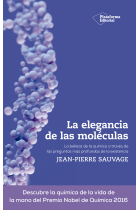 La elegancia de las moléculas. La belleza de la química a través de las preguntas más profundas de la existencia