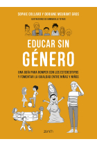 Educar sin género. Una guía para romper con los estereotipos y fomentar la igualdad entre niñas y niños