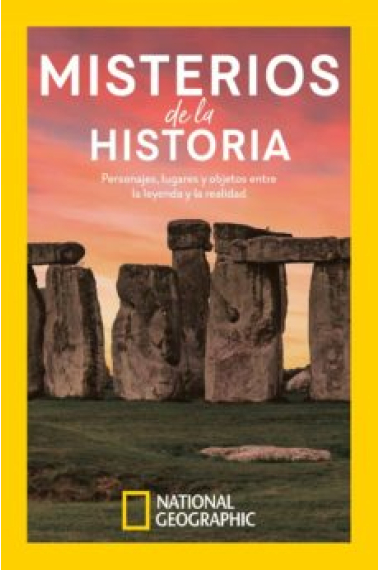 Misterios de la historia. Las historias de guerreros míticos, civilizaciones perdidas y lugares encantados