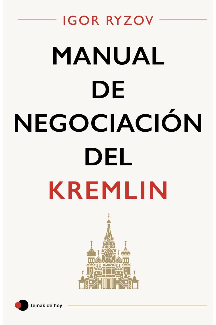Manual de negociación del Kremlin. Desubre los secretos de los procesos de negociación del gobierno ruso