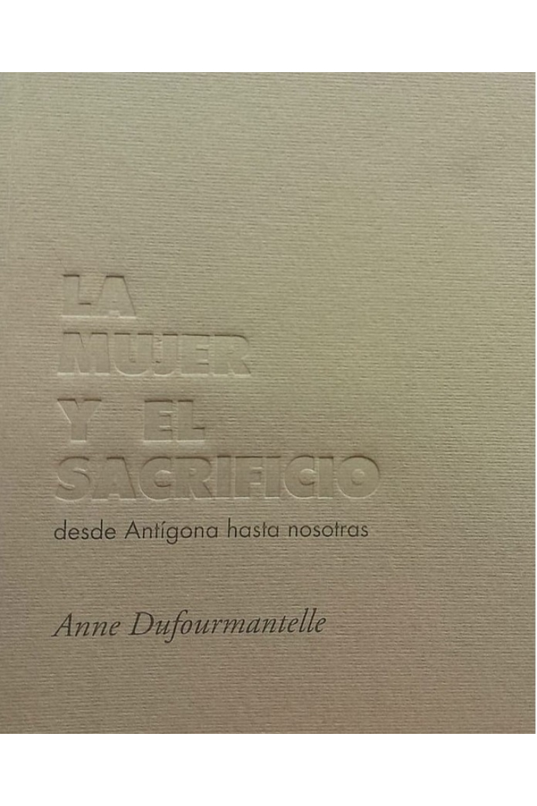 La mujer y el sacrificio. Desde Antígona hasta nosotras