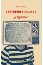 ESTUPIDEZ HUMANA 3... Y SEGUIMOS, LA