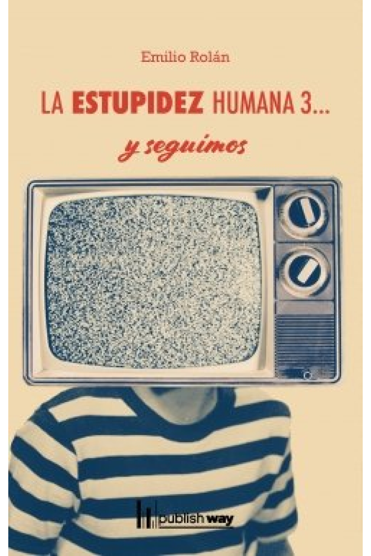 ESTUPIDEZ HUMANA 3... Y SEGUIMOS, LA