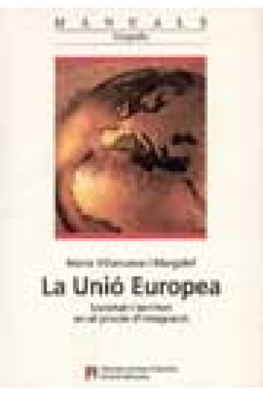 La Unió Europea. Societat i territori en el procés d'integració