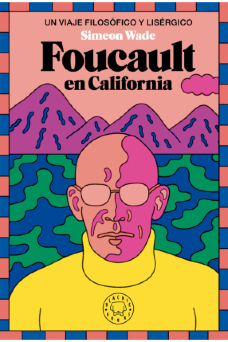 Foucault en California: un viaje filosófico y lisérgico