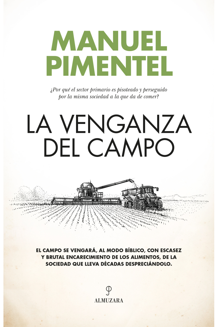 La venganza del campo. ¿Por qué el sector primario es pisoteado y perseguido por la misma sociedad a la que da de comer?