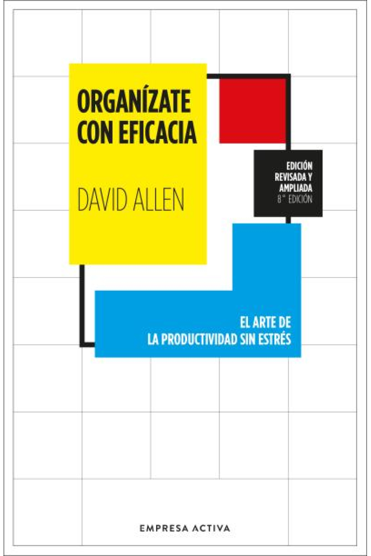 Organízate con eficacia. El arte de la productividad sin estrés