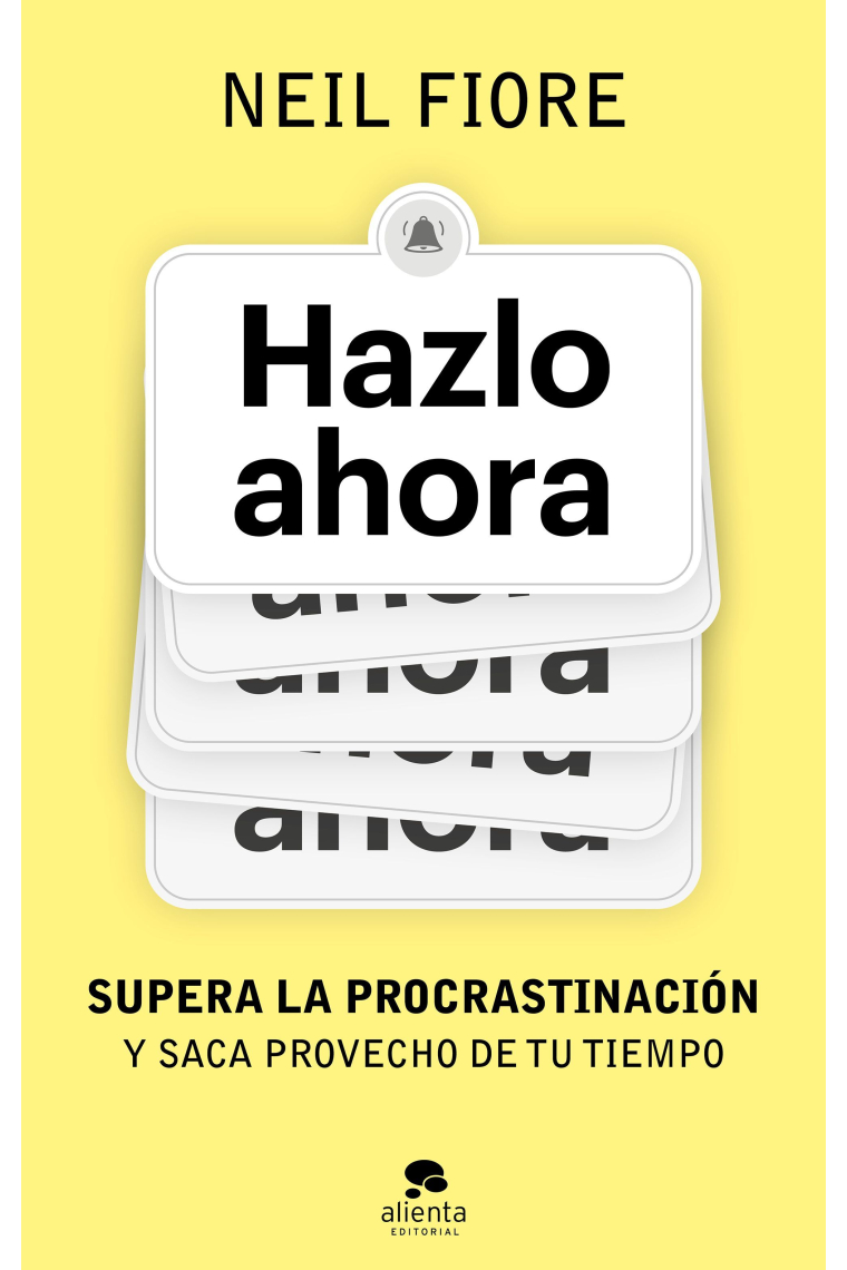 Hazlo ahora. Supera la procrastinación y saca provecho de tu tiempo