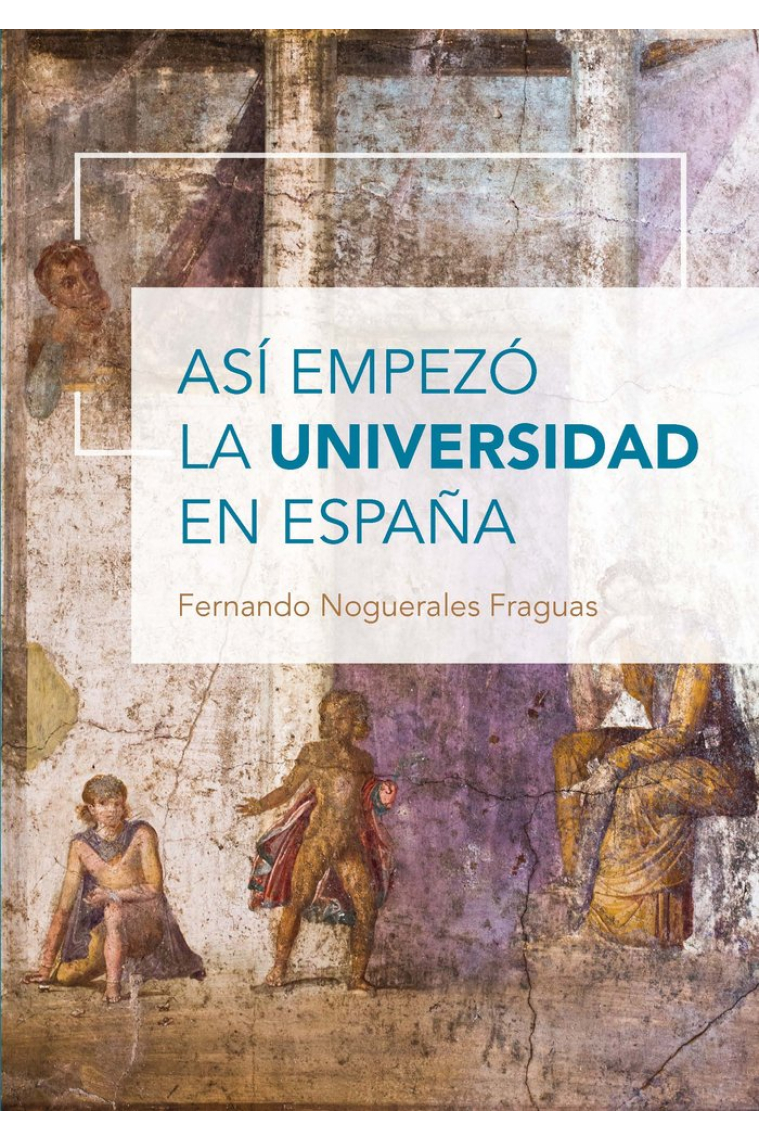 ASI EMPEZO LA UNIVERSIDAD EN ESPAÑA