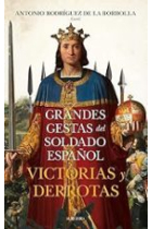 Grandes gestas del soldado español. Victorias y derrotas