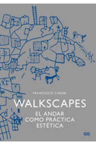 Walkscapes. El andar como práctica estética