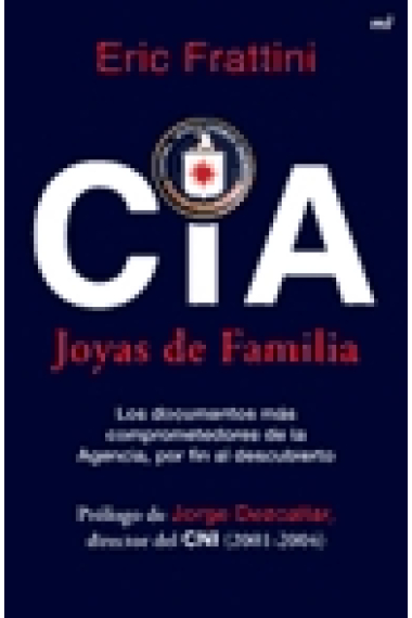 CIA. Joyas de familia. Los documentos más comprometedores de la Agencia por fin al descubierto