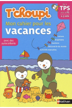 T'choupi. Mon cahier pour les vacances. De la TPS vers la PS 2-3 ans (avec des autocollants)