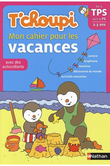 T'choupi. Mon cahier pour les vacances. De la TPS vers la PS 2-3 ans (avec des autocollants)