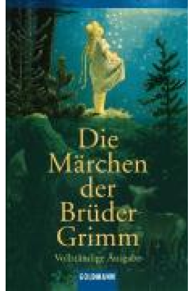 Die Märchen der Brüder Grimm. Vollständige Ausgabe