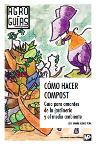 Cómo hacer Compost. Guía de amantes de la jardinería y el medio ambiente