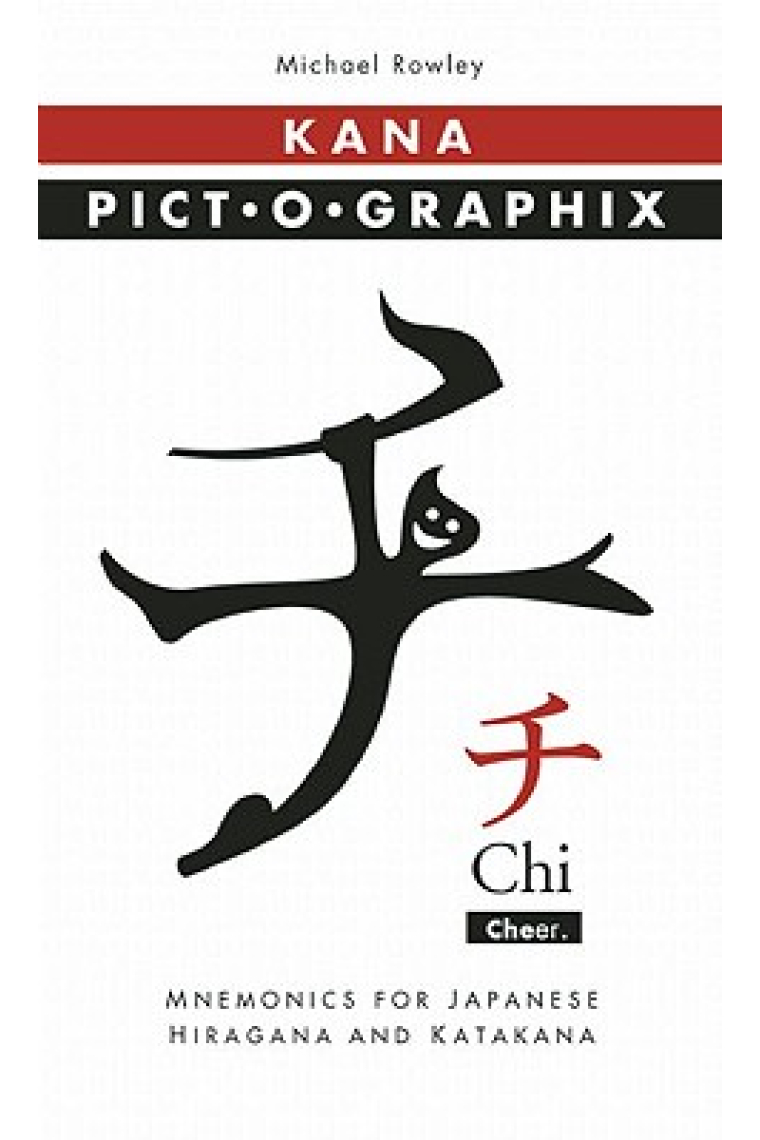 Kana Pict-O-Graphix. Mnemonics for Japanese Hiragana and Katakana .