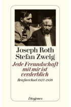 Jede Freundschaft mit mir ist verderblich. Briefwechsel 1927 - 1938