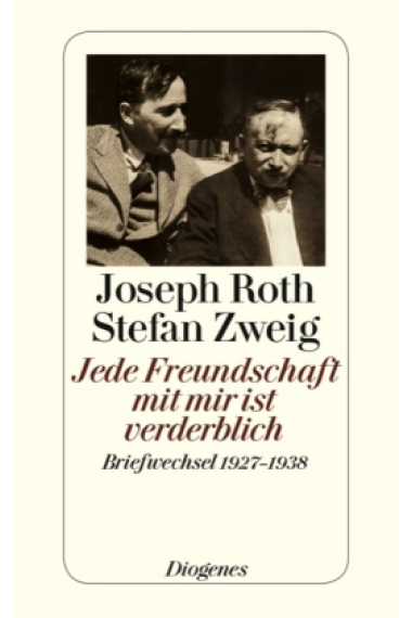 Jede Freundschaft mit mir ist verderblich. Briefwechsel 1927 - 1938