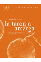 La taronja amarga. Com preparar-la 10 vegades