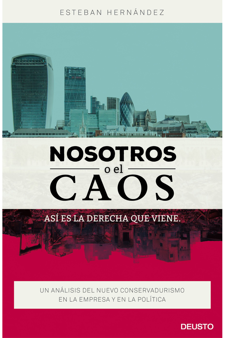 Nosotros o el caos. Así es la derecha que viene. Un análisis del nuevo conservadurismo en la empresa y en la política