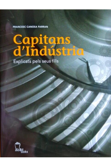 Capitans d'Indústria. Explicats pels seus fills