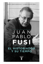 Juan Pablo Fusi. El historiador y su tiempo