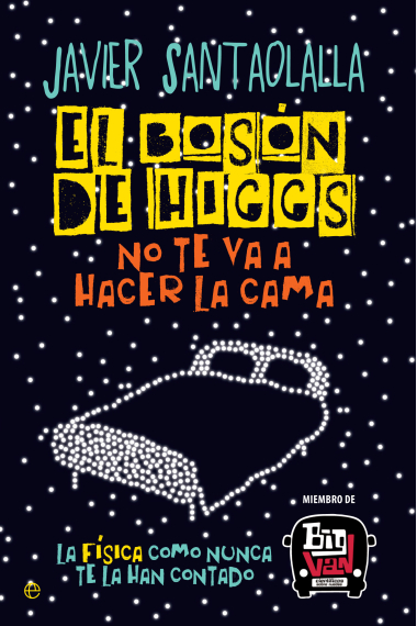 El bosón de Higgs no te va a hacer la cama. La física como nunca te la han contado